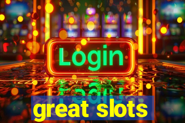 great slots